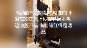 【乔妹妹】白虎大长腿，抖奶裸舞，240分钟美乳扒穴自慰