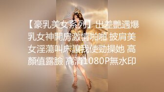 STP29713 卡哇伊嫩嫩小妹妹！独自一人自慰秀！一脸呆萌，假屌抽插小穴，翘起圆润屁股，手指扣穴