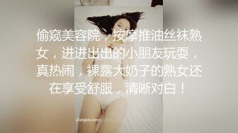 （走遍全国探花）足浴洗浴中心男技师给女朋友闺蜜推油按摩啪啪啪