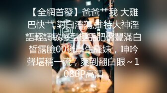 偷拍00后嫩妹子漂亮温柔身材棒 疯狂换姿势舔穴力求完美视觉体验激情啪啪