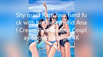 Shy maid Ram love hard fuck with her best friend Anal Cream Pie Amateur Cosplay Spooky Boogie 4K